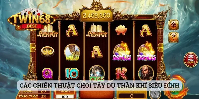 Nổ Hũ Tây Du Thần Khí - Top 1 Tựa Game Slot Ở Sảnh Twin68 3 Các chiến thuật chơi Tây Du Thần Khí siêu đỉnh cho newbie